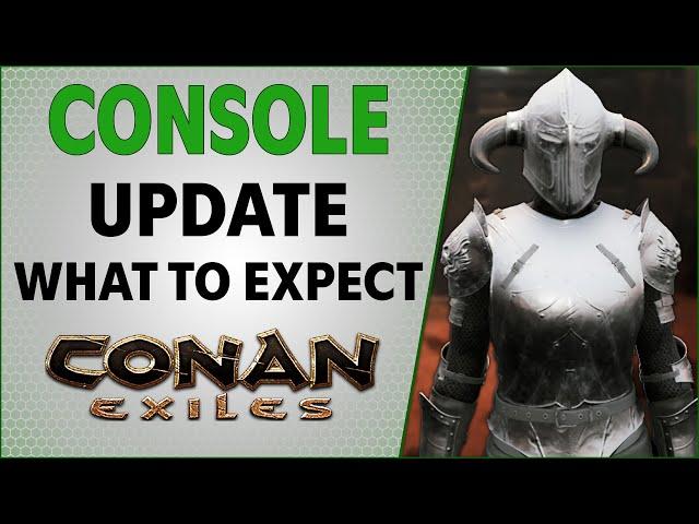 Console Update What You're Getting | Conan Exiles 2021