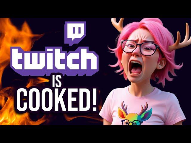 Twitch is COOKED.