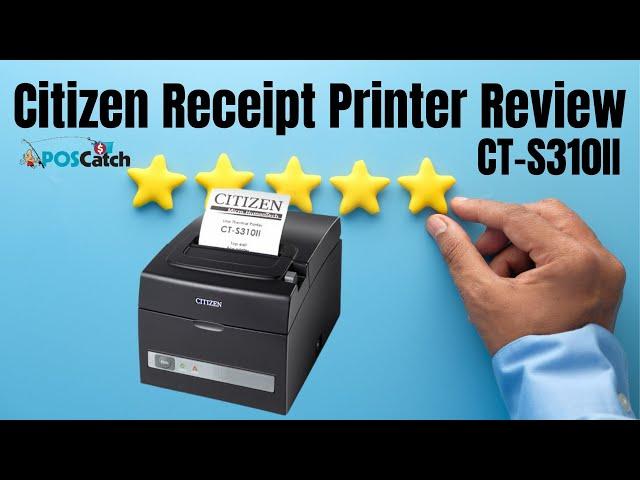 CitizenReceipt Printer Review CT-S310II | POSCatch Review CT-S310II Receipt Printer by Citizen