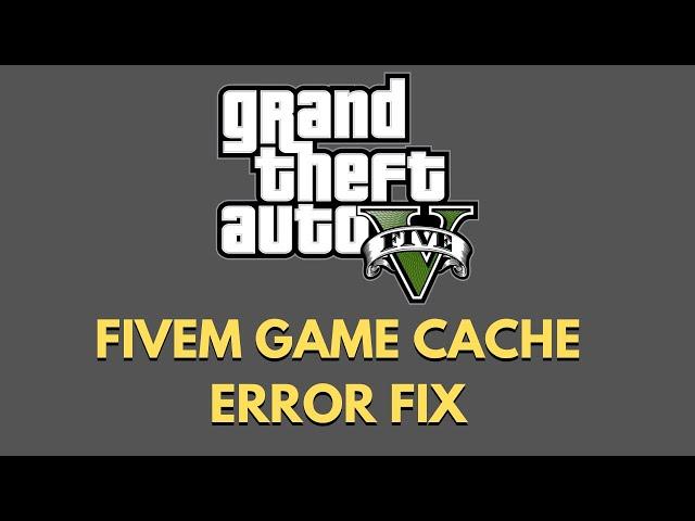 GTA 5 - FIVEM Game Cache Update Error Fix