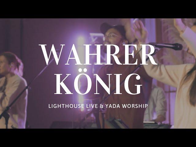 Wahrer König (feat. Jerry Dev) - Lighthouse Live & YADA Worship