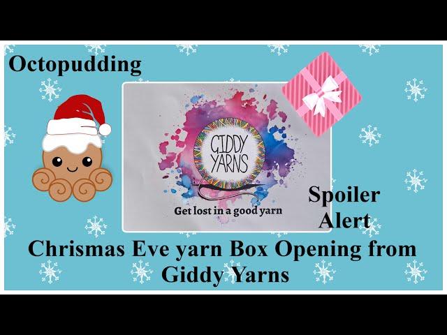 Christmas Eve Yarn Box Opening from Giddy Yarns