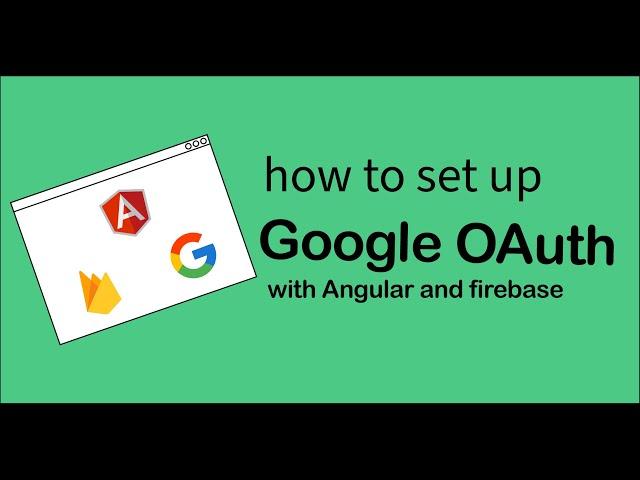 How to setup up Angular Fire Google Authentication from the ground up