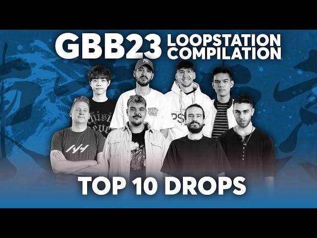 TOP 10 DROPS  Loopstation | GRAND BEATBOX BATTLE 2023: WORLD LEAGUE