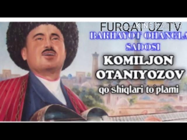 Комилжон Отаниëзов. Сиз эшитмаган олтинга тенг кушиклари.KOMILJON OTANIYOZOV.