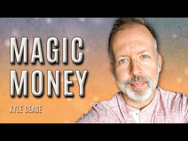 MAGIC MONEY - Kyle Cease