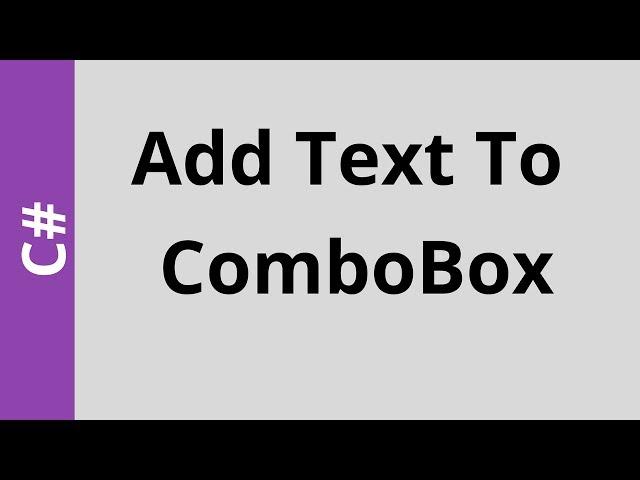 C# - How To Add Text To Combobox From TextBox Or Another Combobox In C# [with source code]