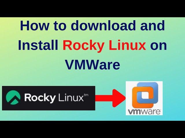 How to download and Install Rocky Linux on VMWare