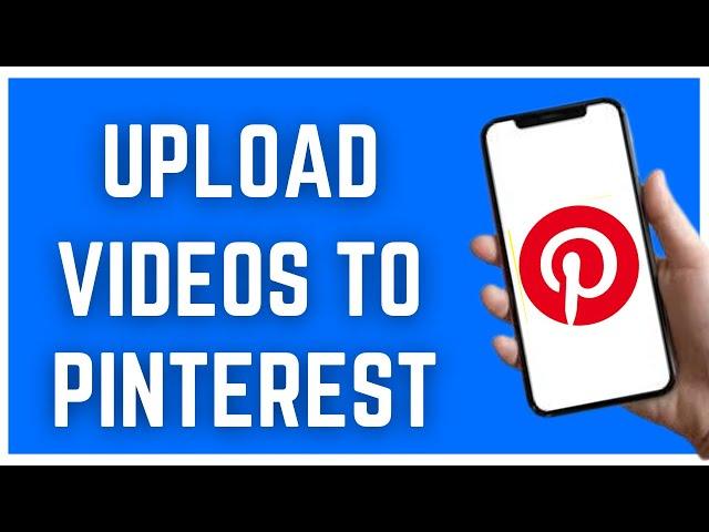 HOW TO UPLOAD VIDEOS TO PINTEREST (2023)