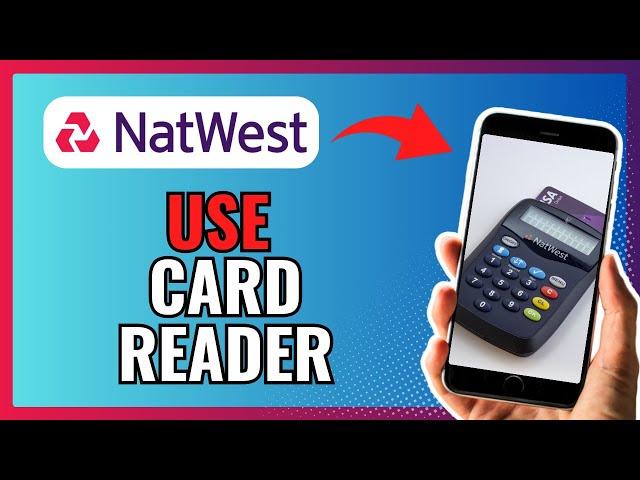 How To USE NATWEST CARD READER 2024!