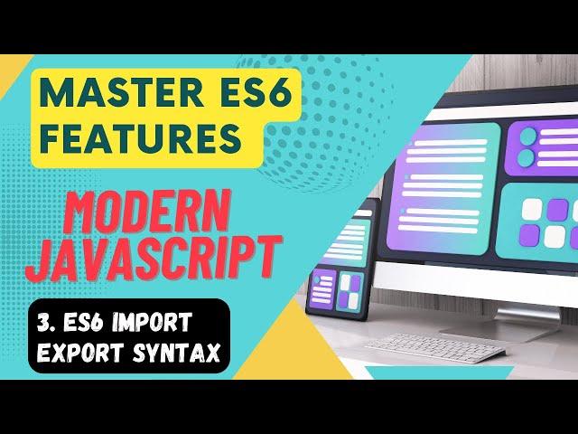 Master ES6 Features #3 - Import And Export Syntax