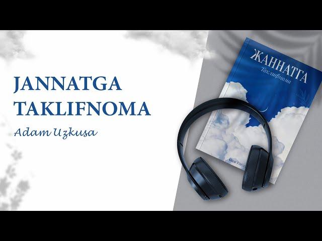 «Jannatga taklifnoma — Adam Uzkusa» TO'LIQ (audio kitob)