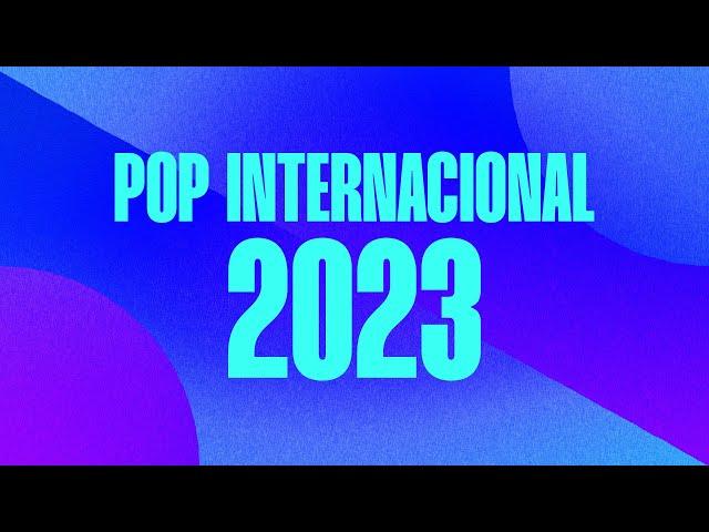 Pop Internacional 2023 - Só as mais tocadas 