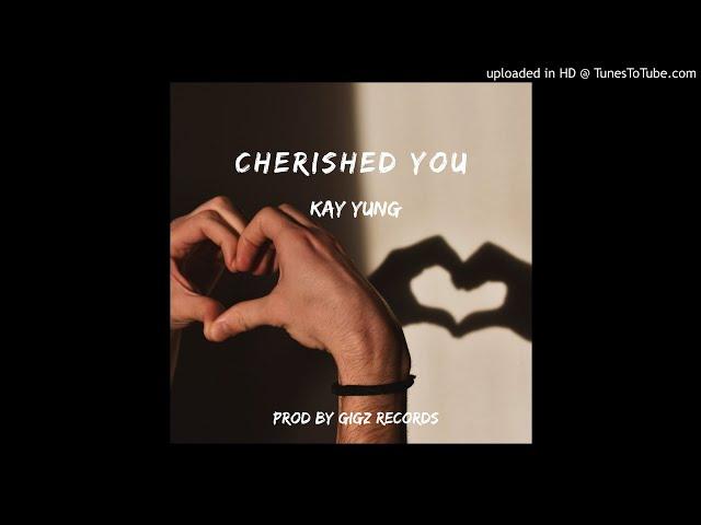 KAY YUNG - CHERISHED YOU [ Audio Official] 2020