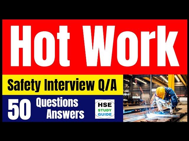 Hot Work Safety Interview: 50 Questions and Sample Answers @hsestudyguide