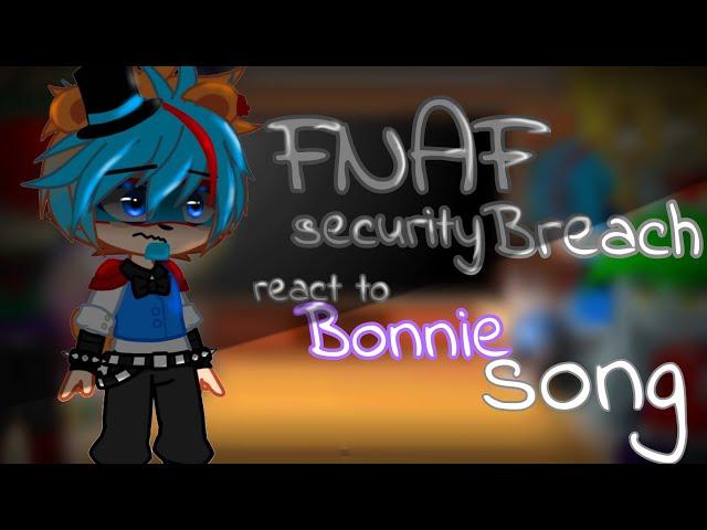 Fnaf security Breach react to Bonnie song //glamrock//Fnaf//react//Gregory//vannesa//Bonnie