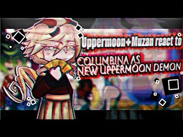 Uppermoons + Muzan react to Columbina as New Uppermoon Demon || Demon Slayer