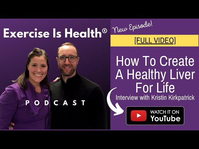 How To Create A Healthy Liver For Life - Interview With Kristin Kirkpatrick