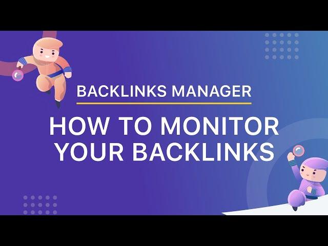 How to Monitor Your Backlinks With Backlinks Manager  [Tutorial]