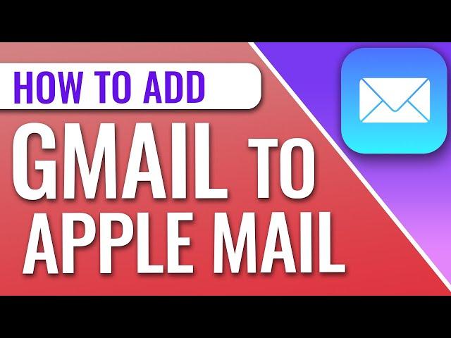 How To Add A Gmail Account Into Apple Mail App