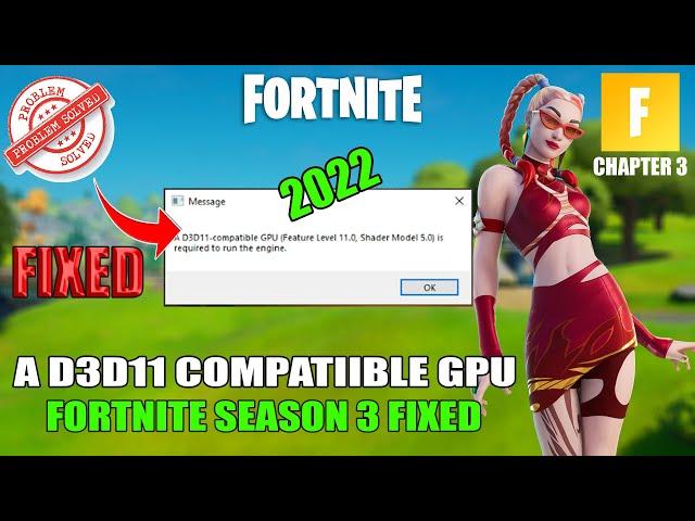 A d3d11-compatible gpu (feature level 11.0 shader model 5.0) is required to run the engine Fortnite