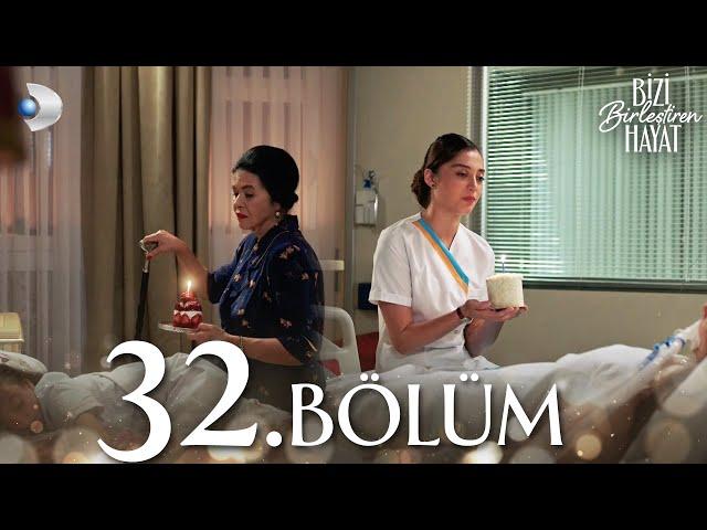 Bizi Birleştiren Hayat 32. Bölüm | Full Bölüm