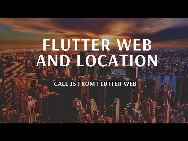 Flutter Web and Location | Call JavaScript (JS) in Flutter Web | JS in Flutter@aseemwangoo #flutter