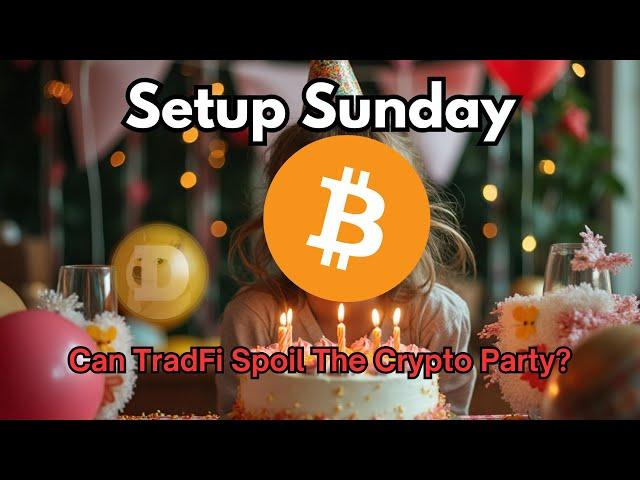 Setup Sunday: Can TradFi Spoil The Crypto Party?