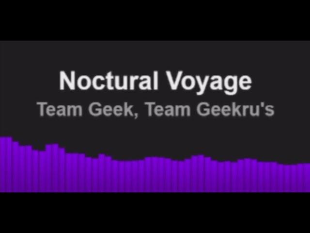 Team Geek, Team Geekru's - Noctural Voyage (OFFICIAL AUDIO)