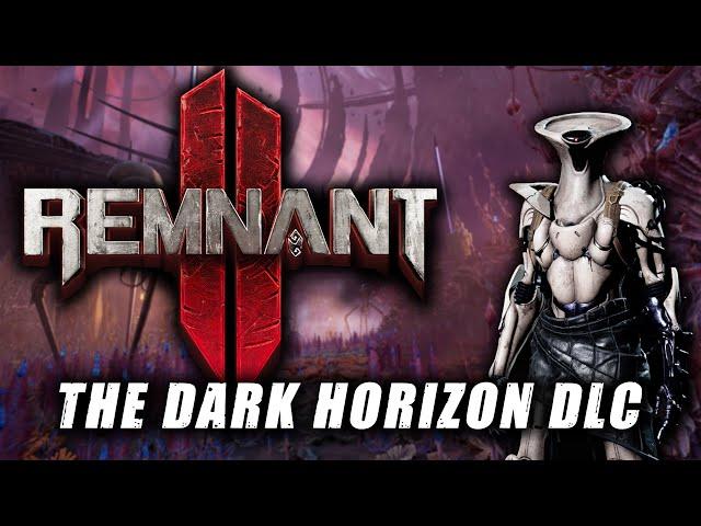 Wrapping Things Up Once and For All | Remnant 2 - The Dark Horizon DLC