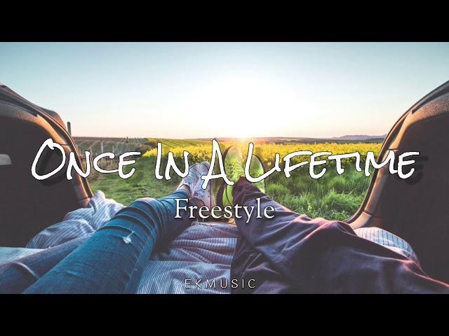 Freestyle - Once In A Lifetime L Y R I C S