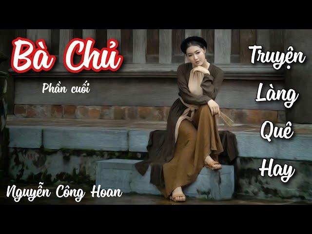 Truyện Làng Quê Hay | Bà Chủ -- Nguyễn Công Hoan | Phần Cuối - Cái Kết Rất Hay | Chiến Hữu Audio