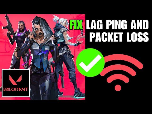 How To Fix Valorant Lag, Ping & Packet Loss (Solve Network Issues)