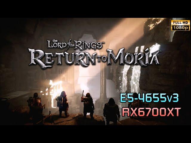Intel Xeon E5 4655V3 - RX 6700 XT | The Lord of the Rings: Return to Moria [1080p]