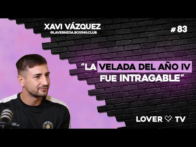 Xavi Vázquez Opina de La Velada del Año, Jake Paul vs Mike Tyson y el Boxeo Femenino | Lover TV #83