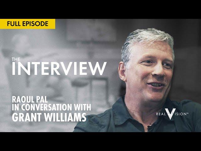 Raoul Pal in Conversation with Grant Williams | Interview | Real Vision™