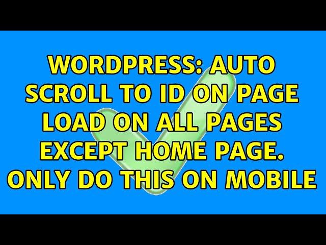 Wordpress: Auto scroll to id on page load on all pages except home page. Only do this on mobile