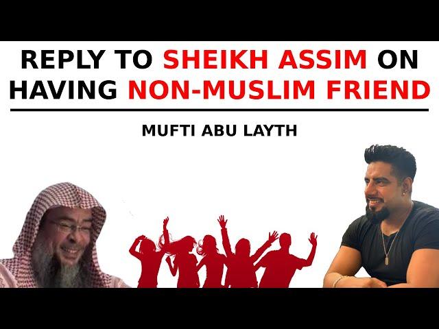 Reply to Sheikh Assim on Having Non-Muslim Friend | Mufti Abu Layth