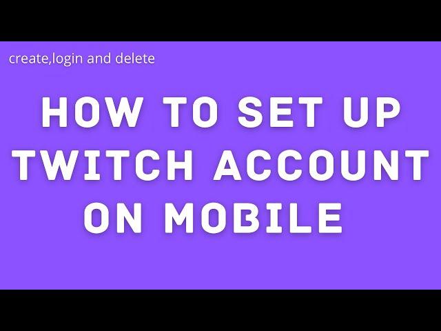 How To Signup And Create Twitch Account For Mobile? Make A Twitch Account in 3 Minutes! |2022|