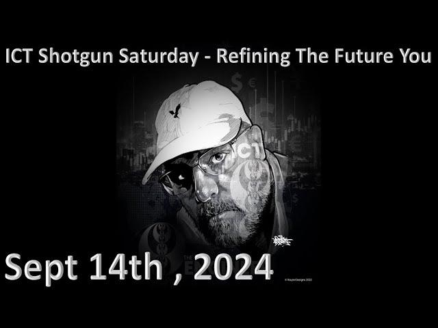 ICT Twitter Space | ICT Shotgun Saturday - Refining The Future You | Sept 14th 2024