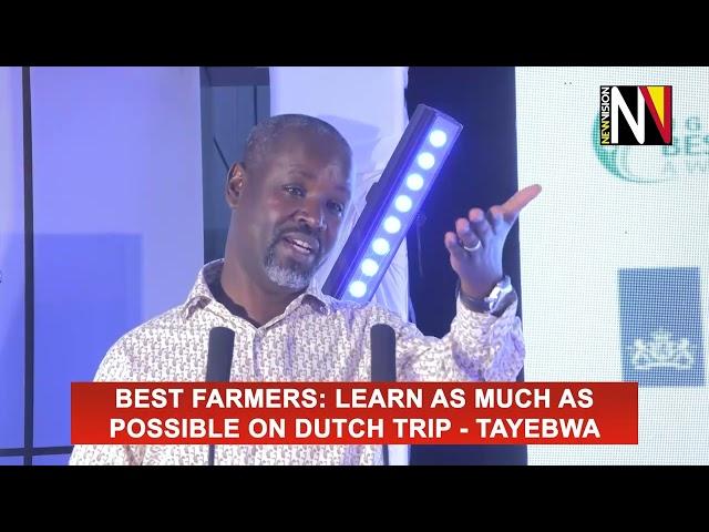 Best Farmers: Learn as much as possible on Dutch trip - Tayebwa