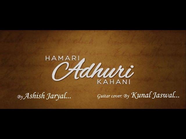 Hasi Ban Gaye | Humari Adhuri Kahani | Guitar Cover | By Ashish Jaryal & Kunal Jaswal