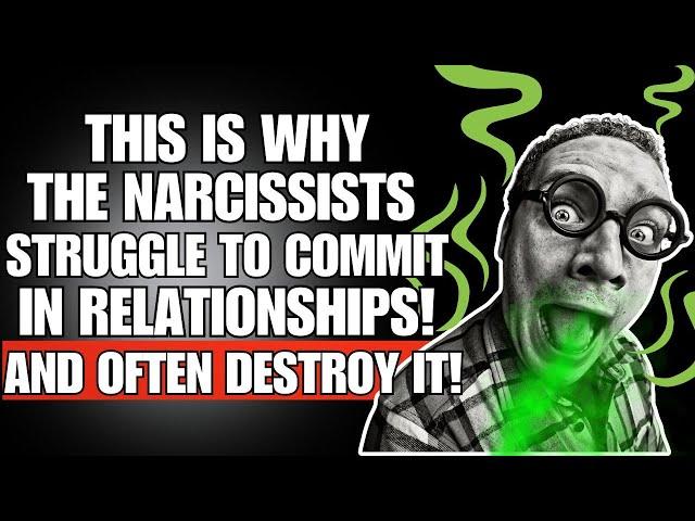  This Is Why Narcissists Struggle to Commit in Relationships And Often Destroy It | NPD |