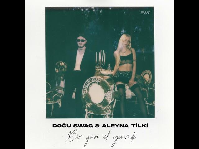 Doğu Swag & Aleyna Tilki -Bir gün Ol yerimde