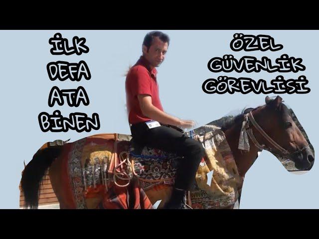 İLK DEFA ATA BİNEN ÖZEL GÜVENLİK GÖREVLİSİ