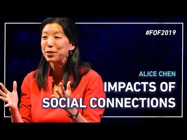 “Impacts of Social Connections” with Alice Chen | #FOF2019