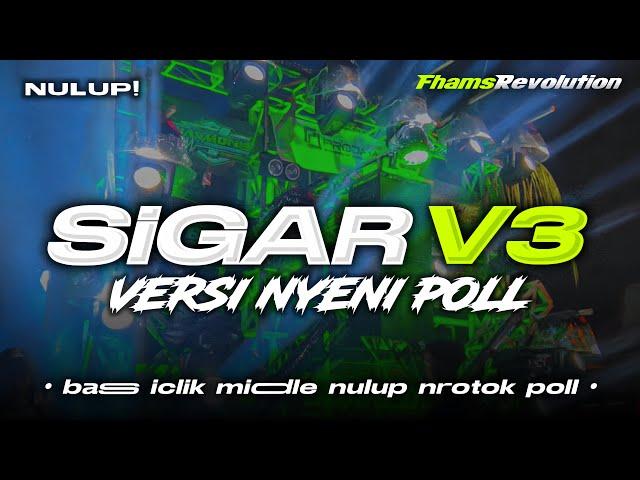 DJ SIGAR V3 - BASS ICLIK MIDDLE NULUP NROTOK POLL | FHAMS REVOLUTION