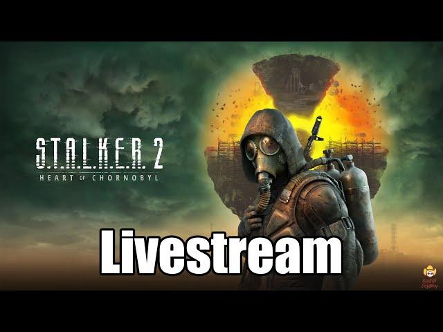 Live - S.T.A.L.K.E.R. 2: Heart of Chornobyl - LAUNCH STREAM LETS GOOOOO!