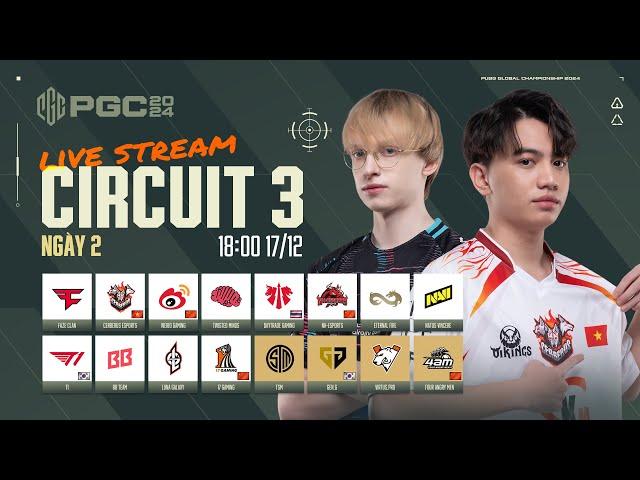  [PGC 2024] Circuit 3 - Ngày 2:  CES, TWIS, NAVI,  17, FAZE,  T1,  GEN, VP,  DAY, EF...