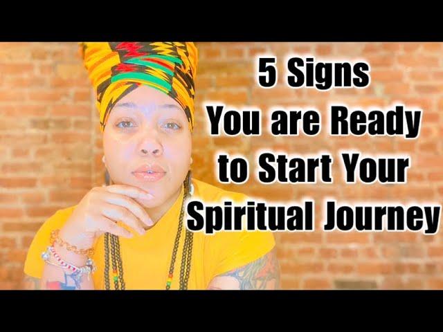 Spirituality: 5 Sign You are Ready to Start Your Spiritual Journey